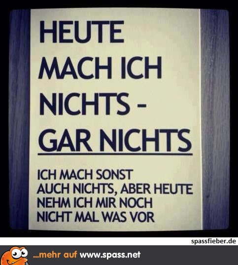 Heute mal faul sein...
