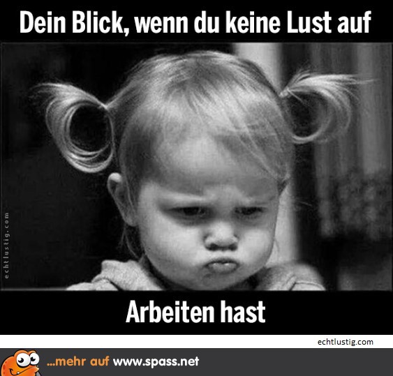 Lustige Spruche Keine Lust Arbeit Lustige Sprüche
