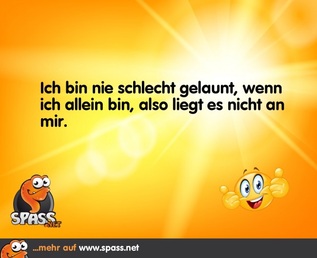 Niemals schlechte Laune Lustige Bilder auf