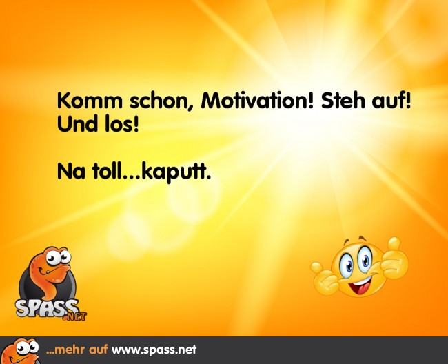 Keine Motivation mehr da Lustige Bilder auf