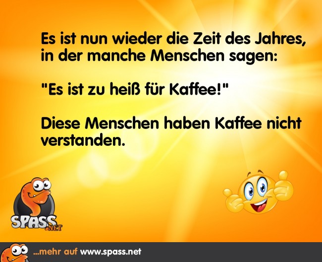 Kaffee geht zu jeder Jahreszeit Lustige Bilder auf