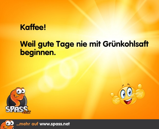 So beginnen gute Tage Lustige Bilder auf