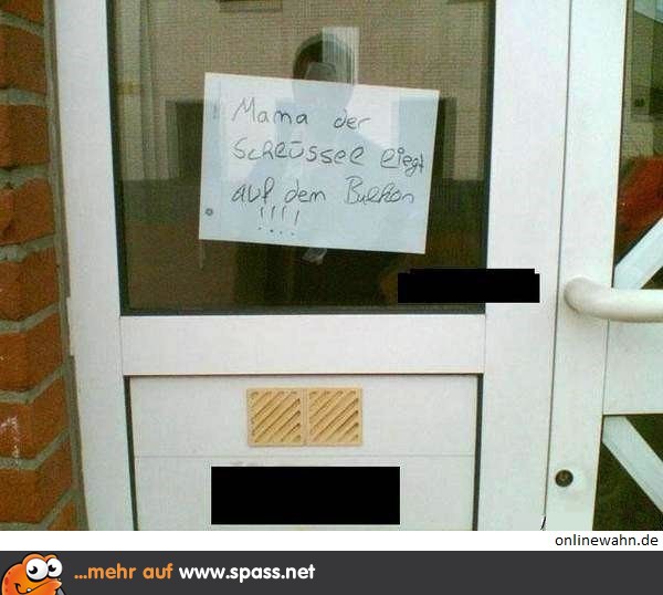 Du weißt ja, wo der Schlüssel liegt