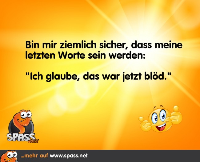 Meine letzten Worte Lustige Bilder auf