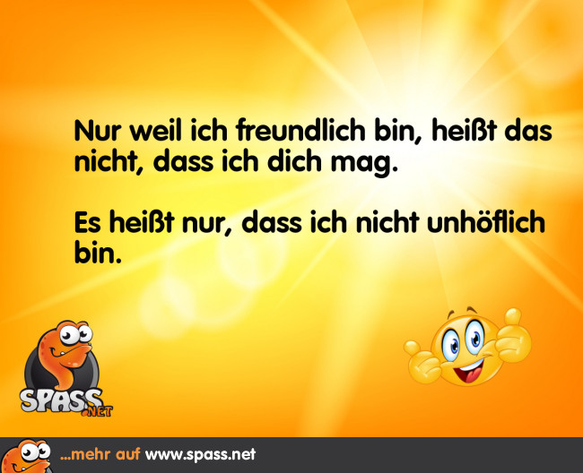 Ich bin immer freundlich Lustige Bilder auf